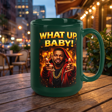 MAN WHAT UP BABY!